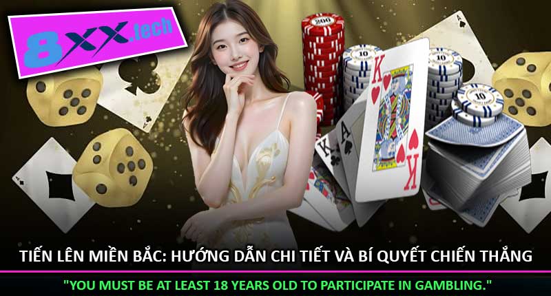 Tiến lên Miền Bắc: Hướng dẫn chi tiết và bí quyết chiến thắng